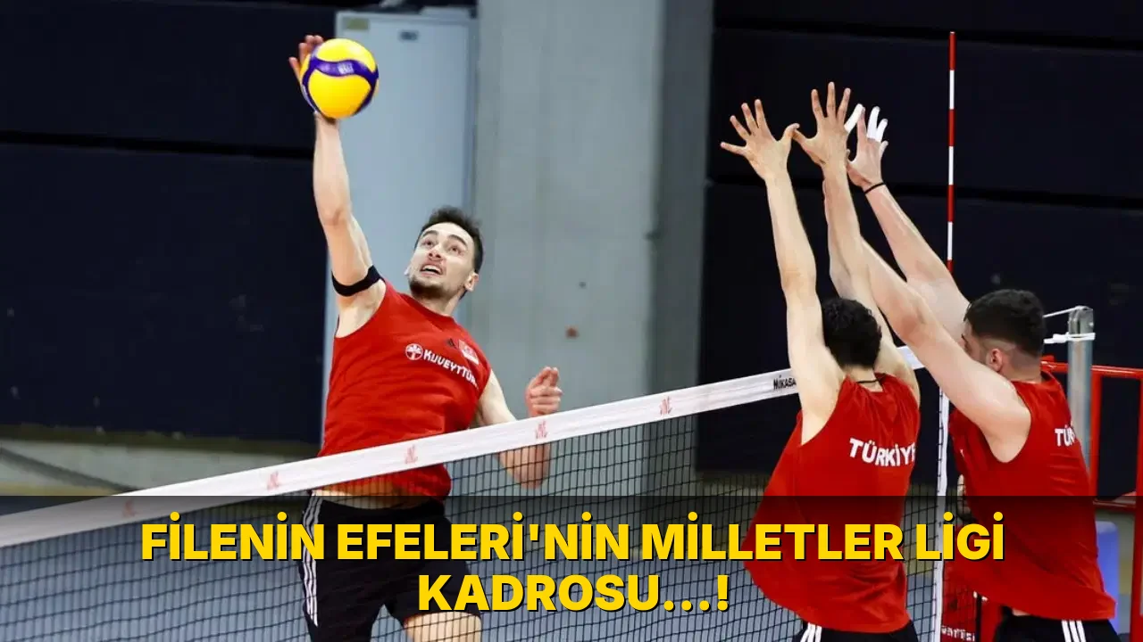 Filenin Efeleri'nin Milletler Ligi Kadrosu…!