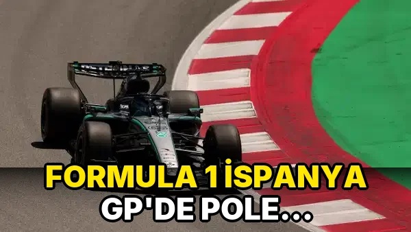 Formula 1 İspanya GP'de pole pozisyonu…!