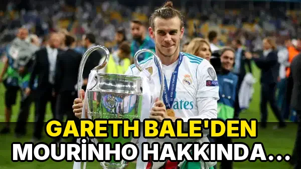 Gareth Bale'den Mourinho Hakkında Önemli Açıklama!