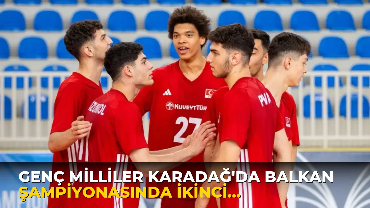 Genç Milliler Karadağ'da Balkan Şampiyonasında ikinci oldu!