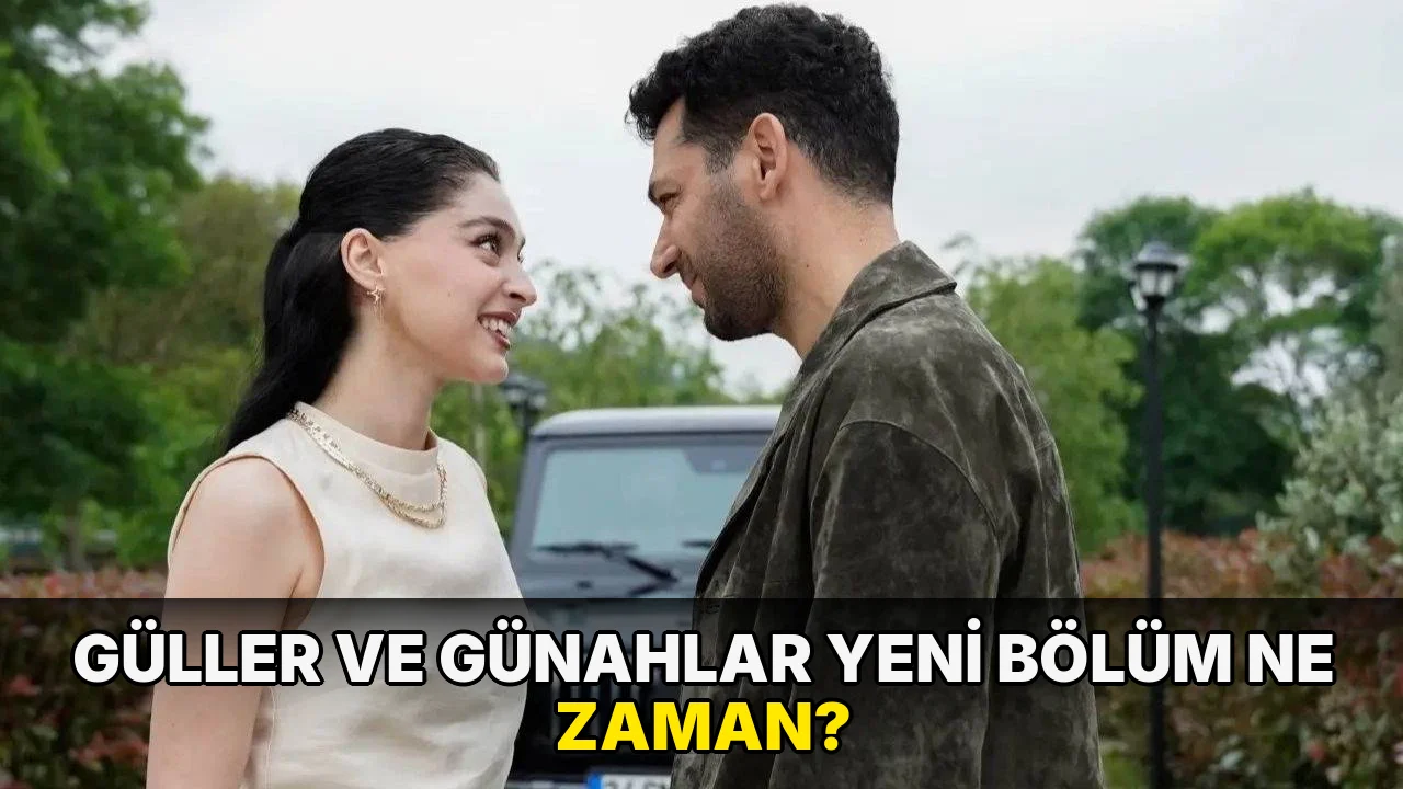 Güller ve Günahlar Yeni bölüm ne zaman?
