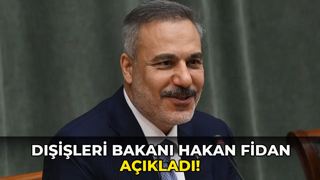 Dışişleri Bakanı Hakan Fidan açıkladı!