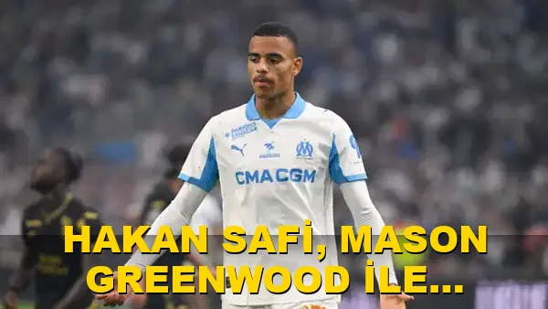 Hakan Safi, Mason Greenwood ile anlaşma sağladı mı?