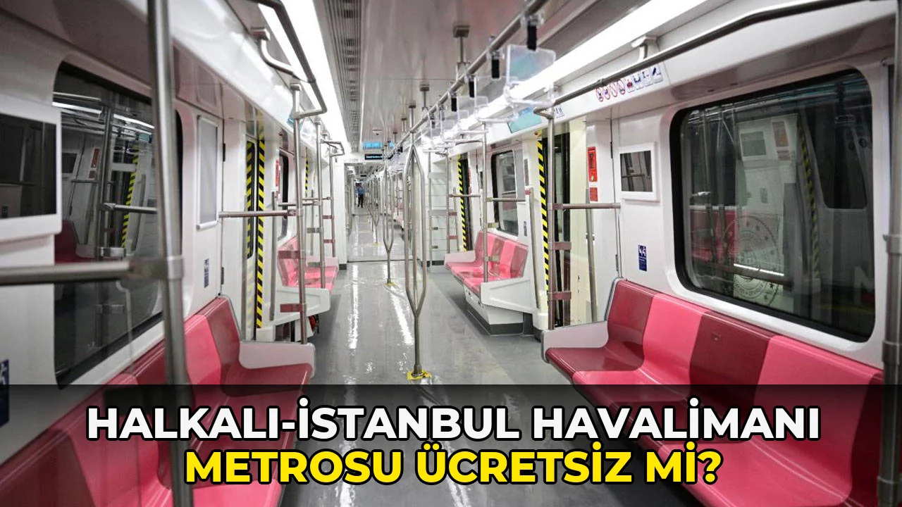Halkalı-istanbul Havalimanı Metrosu Ücretsiz mi?