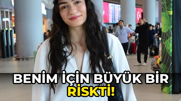 Benim için büyük bir riskti!