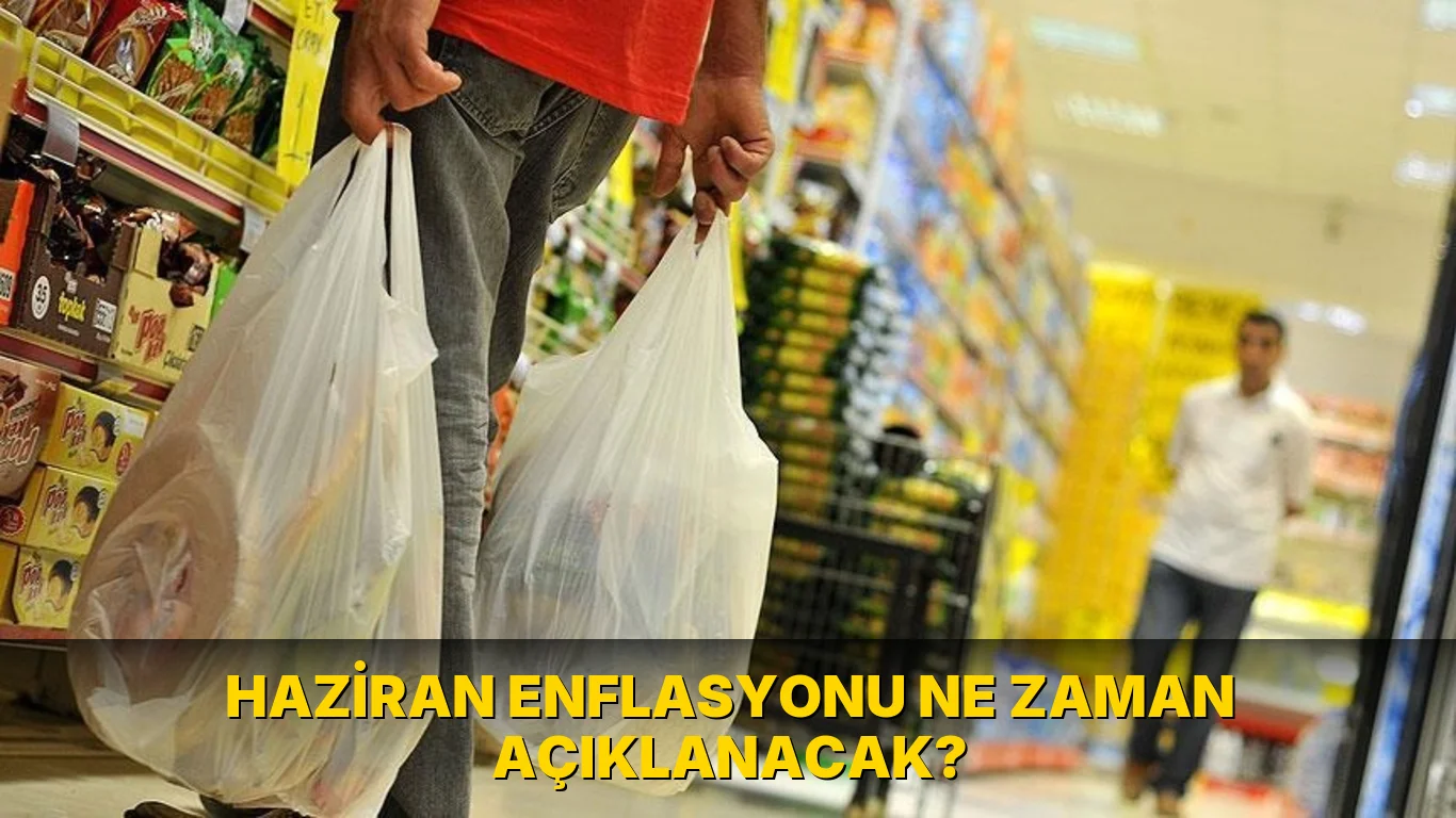 Haziran Enflasyonu ne zaman açıklanacak?