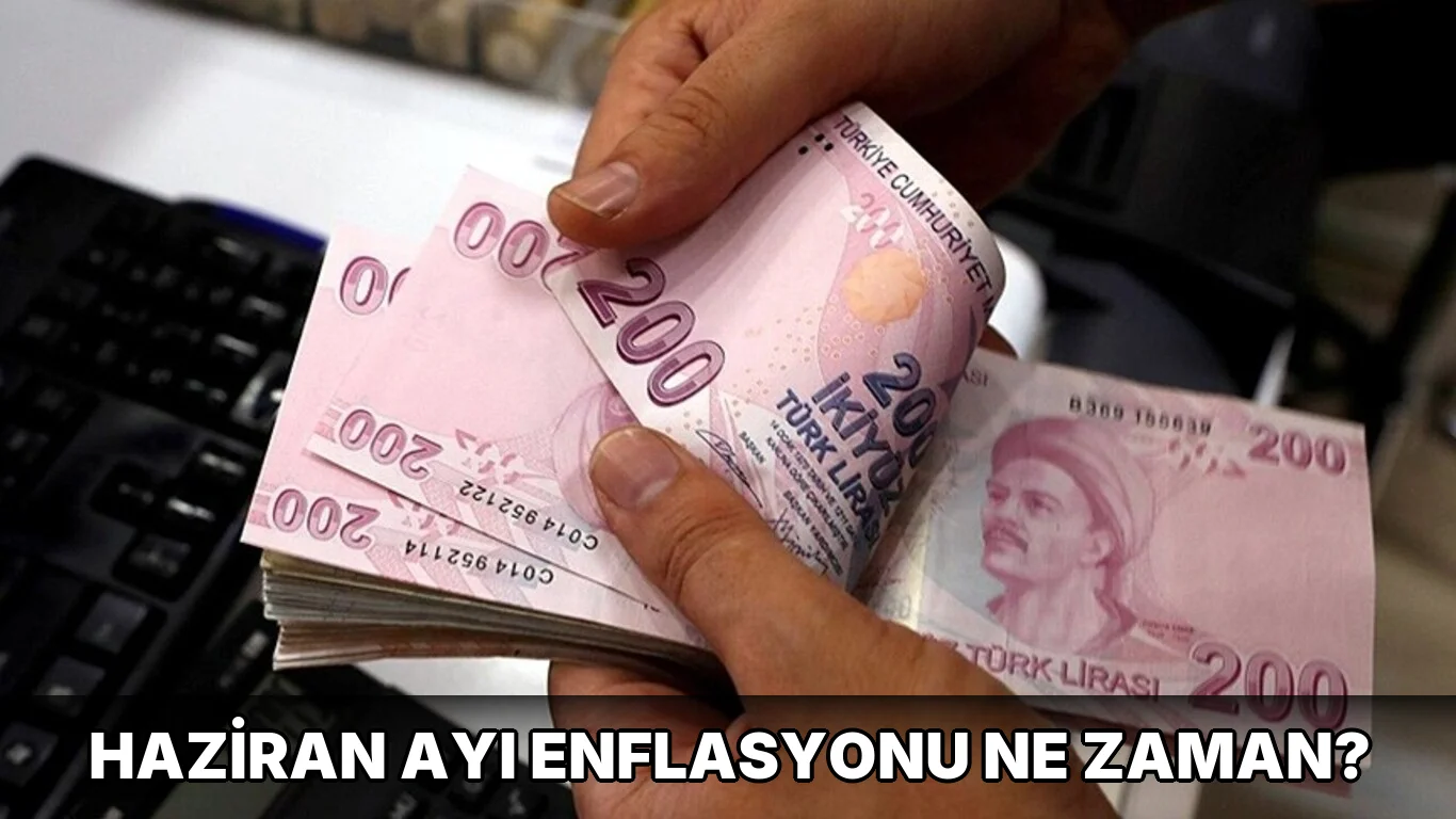Haziran Ayı Enflasyonu ne zaman?