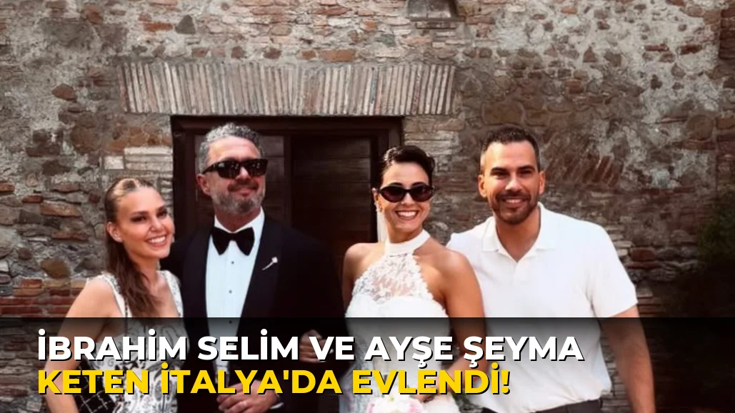 İbrahim Selim ve Ayşe Şeyma Keten İtalya'da evlendi!