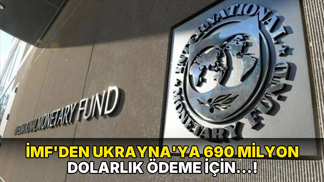 İmf'den Ukrayna'ya 690 Milyon Dolarlık Ödeme için…!
