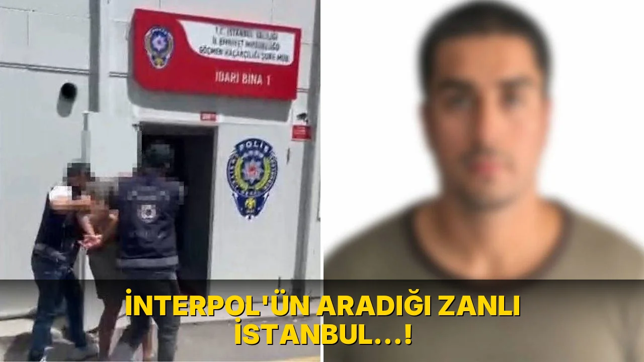 İnterpol'ün Aradığı Zanlı İstanbul…!