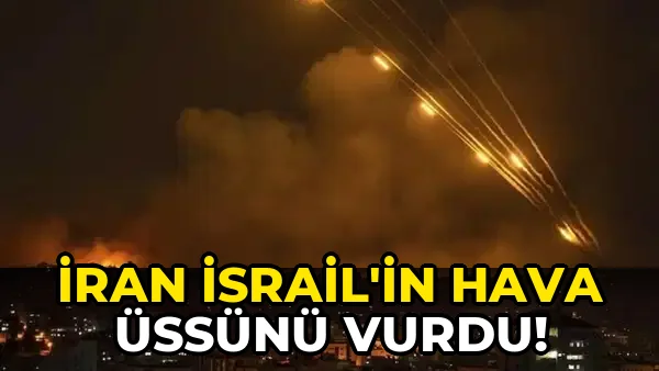 İran İsrail'in Hava Üssünü Vurdu!