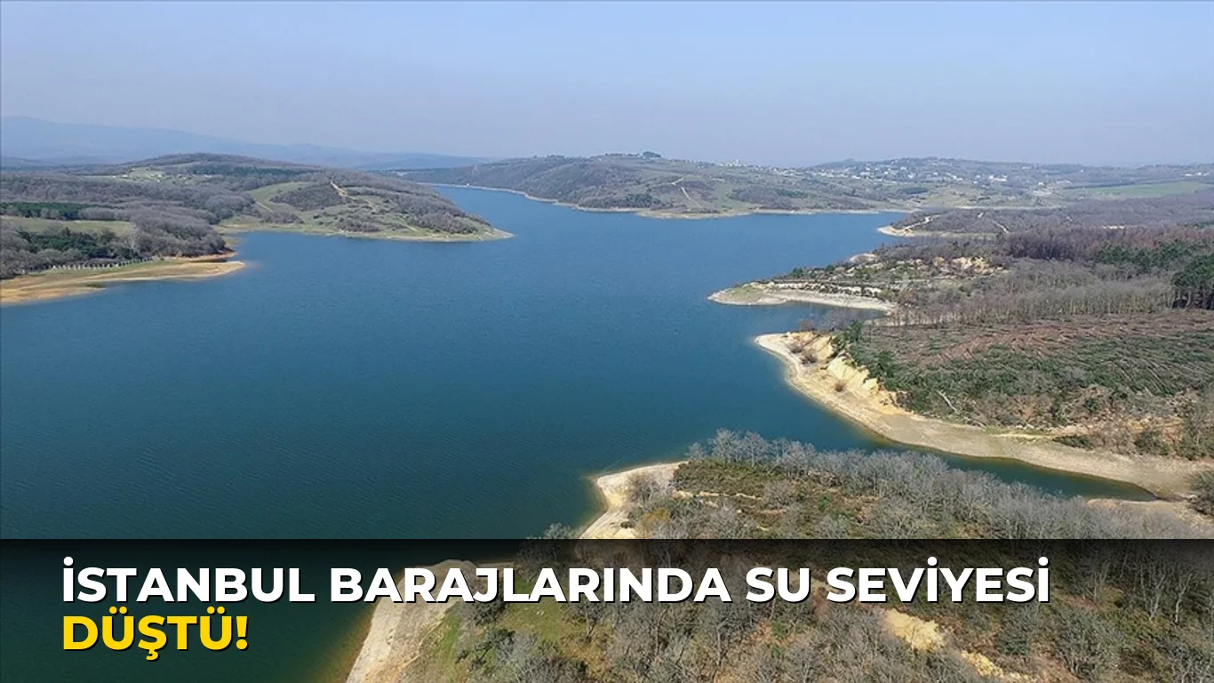 İstanbul Barajlarında su seviyesi düştü!