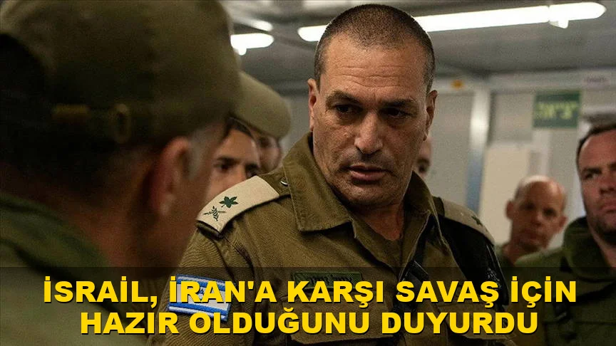 İsrail, İran'a karşı savaş için hazır olduğunu duyurdu