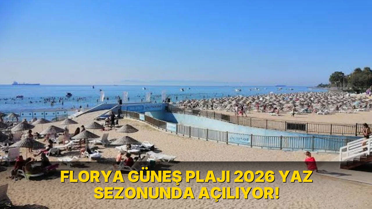 Florya Güneş Plajı 2026 Yaz Sezonunda Açılıyor!