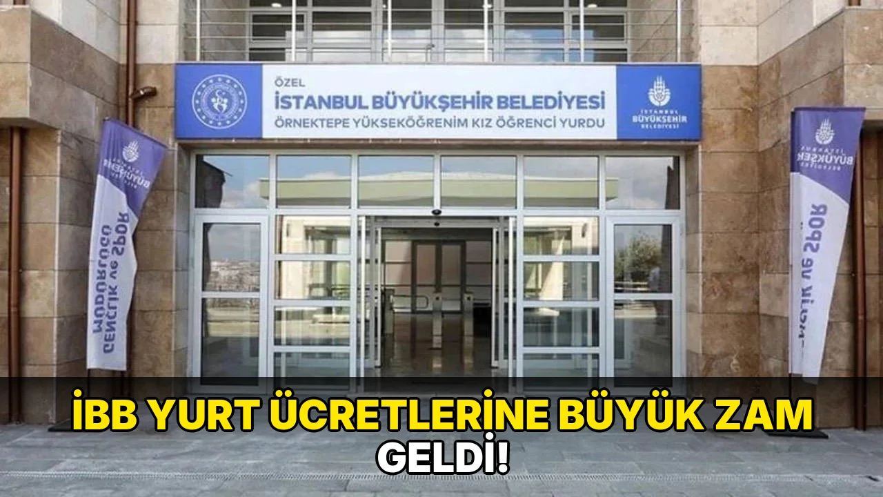 İbb Yurt Ücretlerine Büyük Zam geldi!