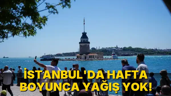 İstanbul'da hafta Boyunca Yağış yok!