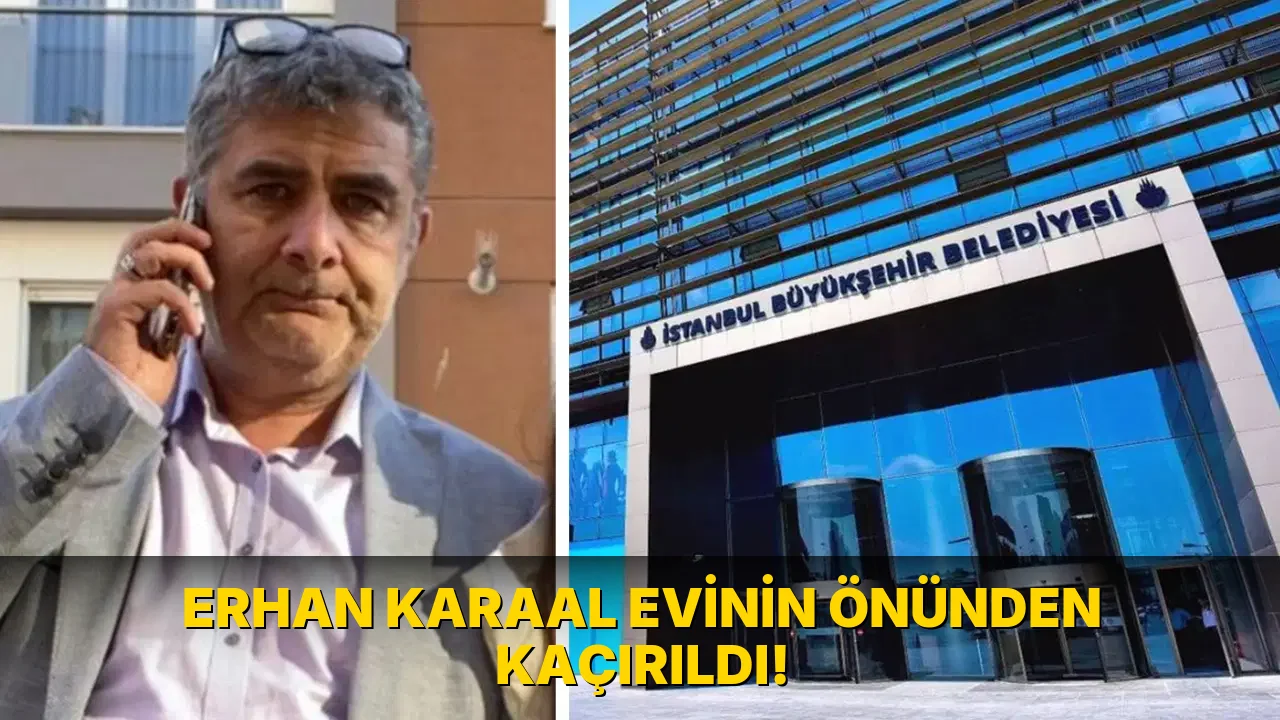 Erhan Karaal Evinin Önünden Kaçırıldı!