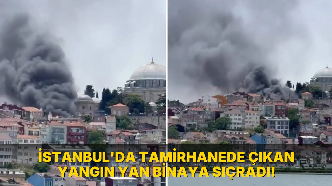 İstanbul'da tamirhanede Çıkan Yangın Yan Binaya Sıçradı!