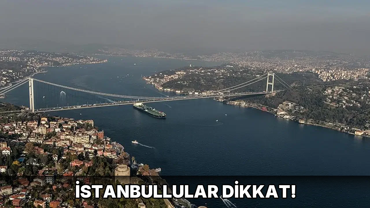 İstanbullular Dikkat!