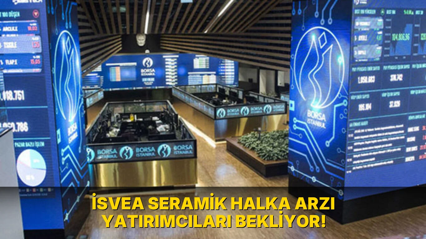 İsvea Seramik Halka Arzı Yatırımcıları Bekliyor!