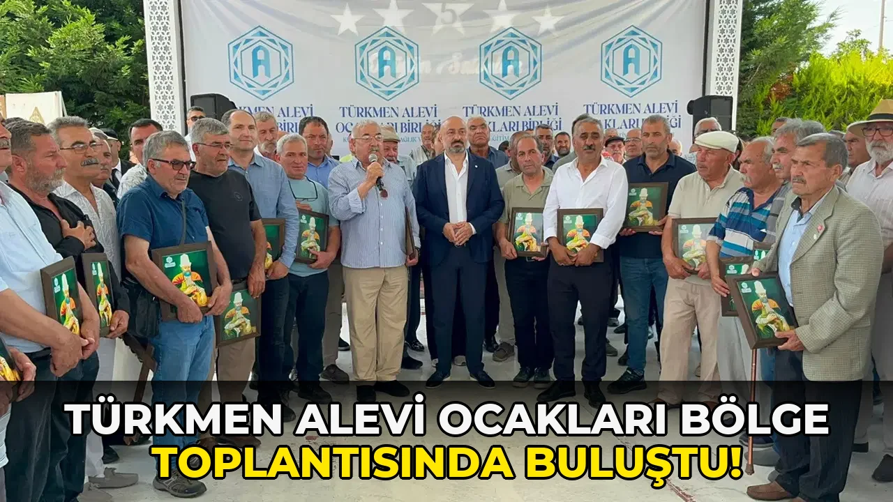 Türkmen Alevi Ocakları Bölge Toplantısında Buluştu!