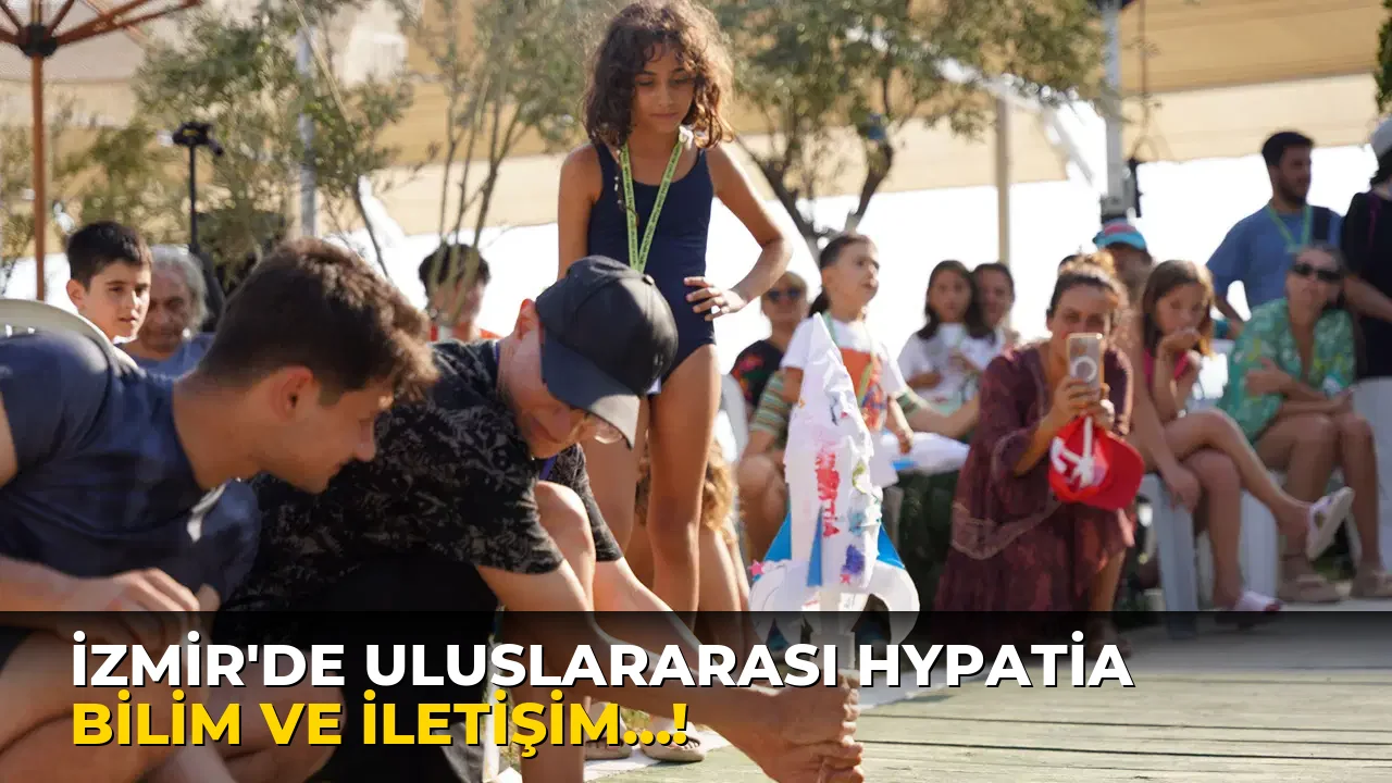 İzmir’de Uluslararası Hypatia Bilim ve İletişim…!