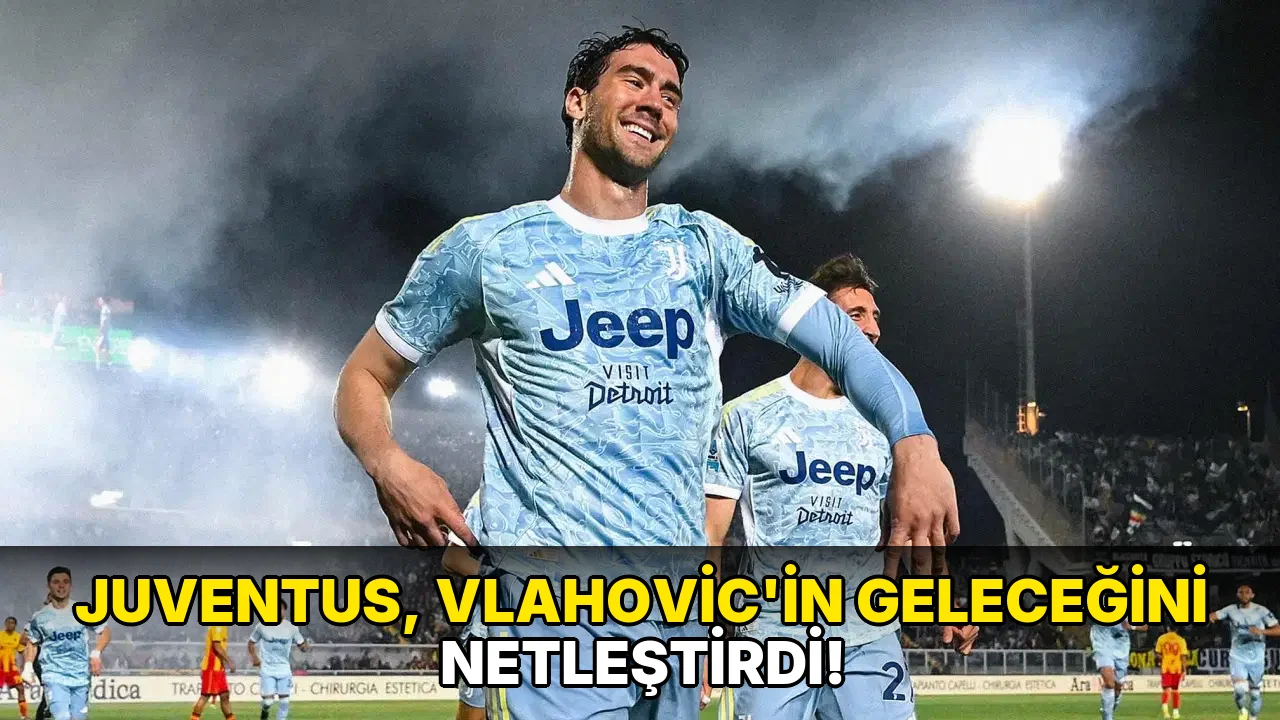 Juventus, Vlahovic'in Geleceğini Netleştirdi!