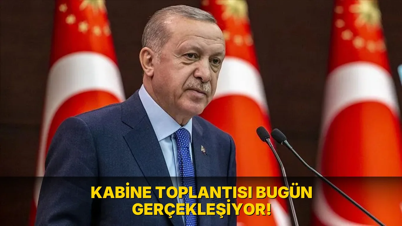 Kabine Toplantısı bugün gerçekleşiyor!