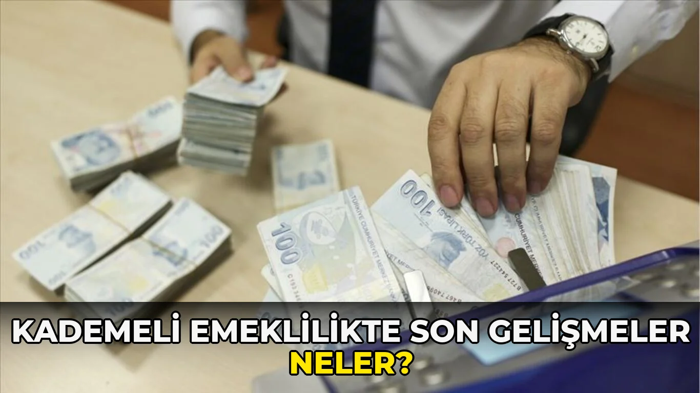 Kademeli Emeklilikte son gelişmeler neler?