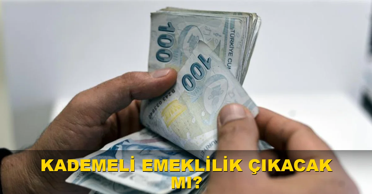 Kademeli emeklilik çıkacak mı?