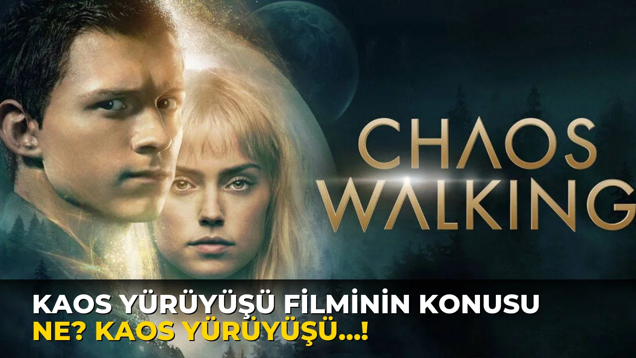 Kaos Yürüyüşü Filminin Konusu ne? Kaos Yürüyüşü…!