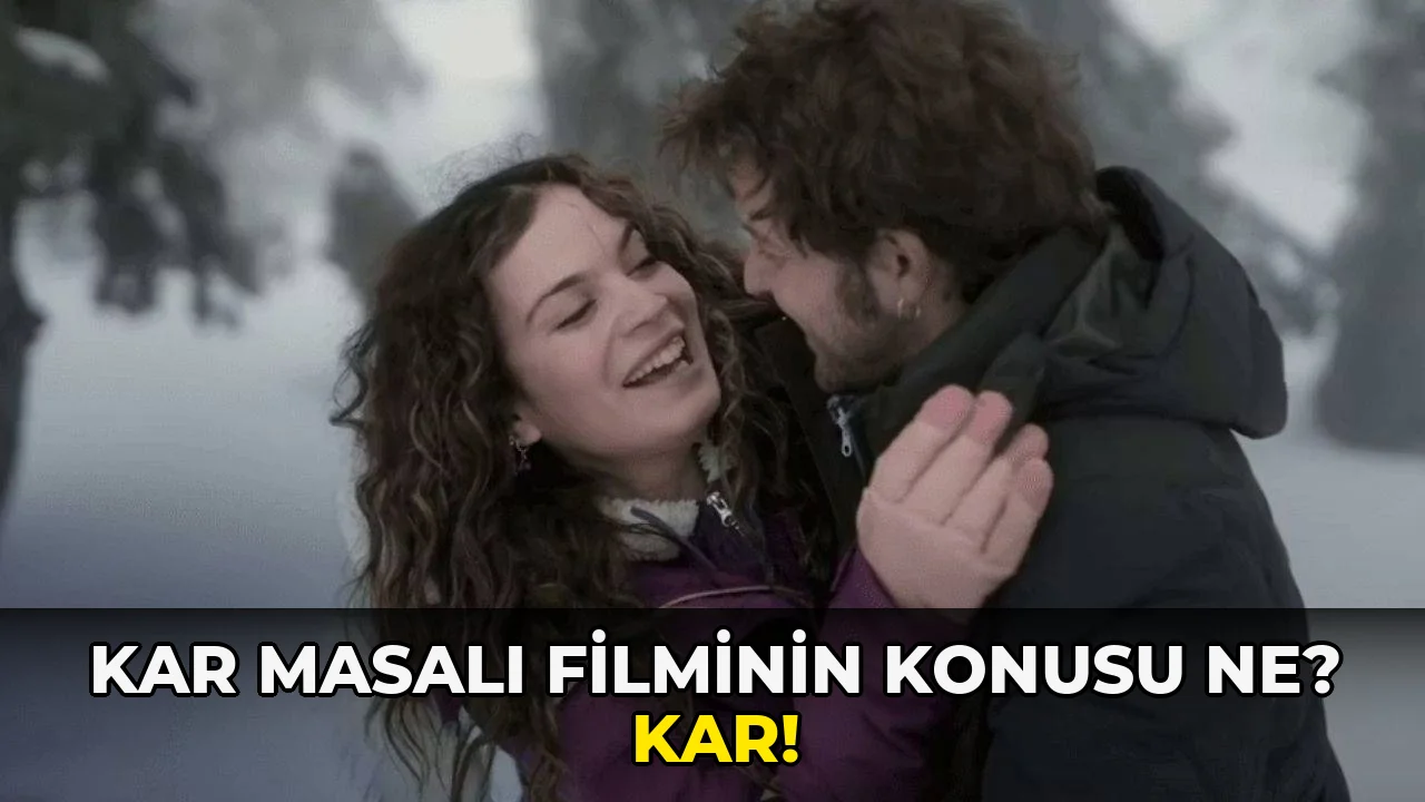 Kar Masalı Filminin Konusu ne? Kar!