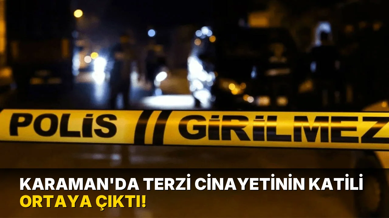Karaman’da terzi Cinayetinin Katili Ortaya Çıktı!