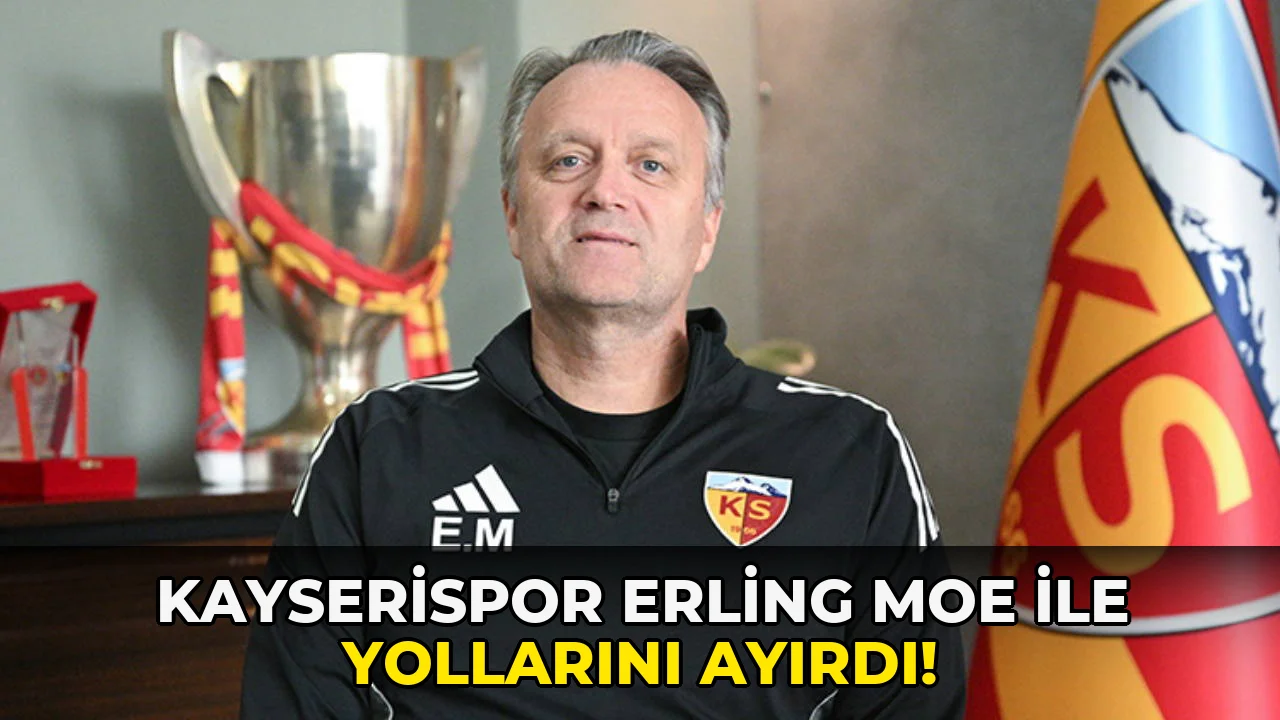 Kayserispor Erling Moe ile yollarını ayırdı!