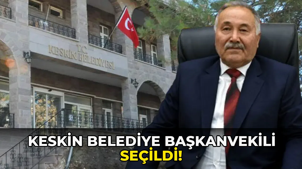 Keskin Belediye Başkanvekili seçildi!
