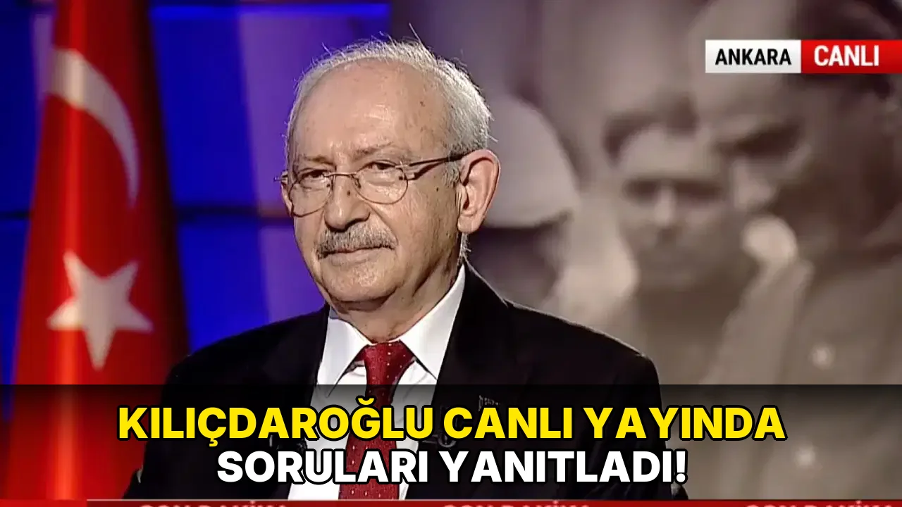 Kılıçdaroğlu Canlı Yayında Soruları Yanıtladı!