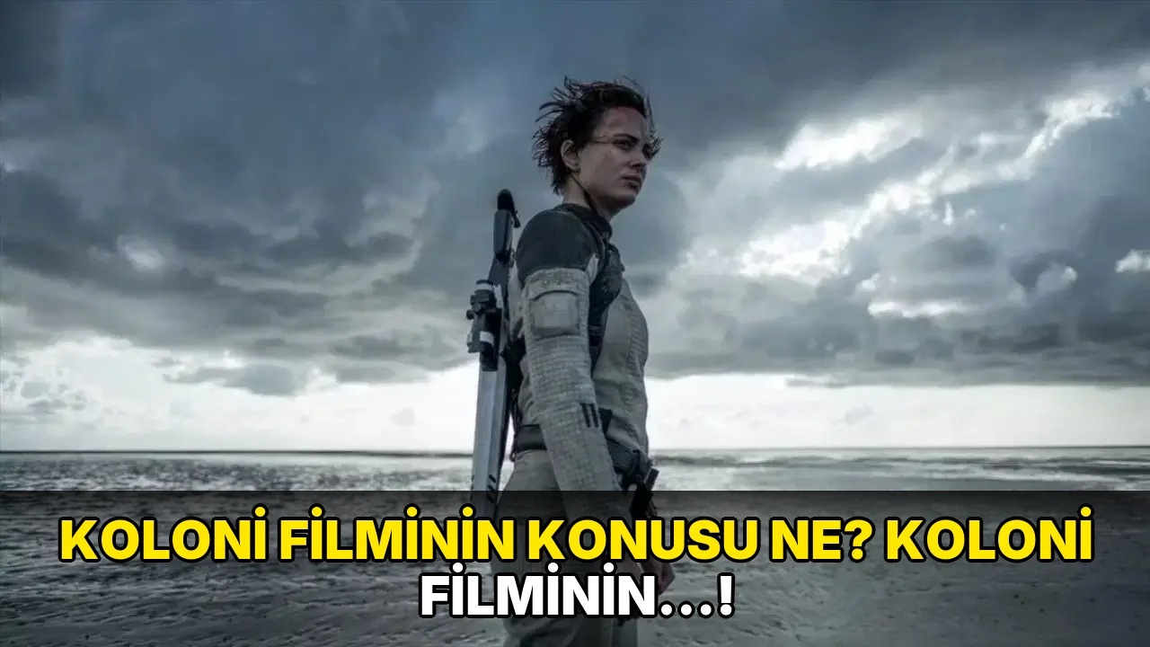 Koloni Filminin Konusu ne? Koloni Filminin…!