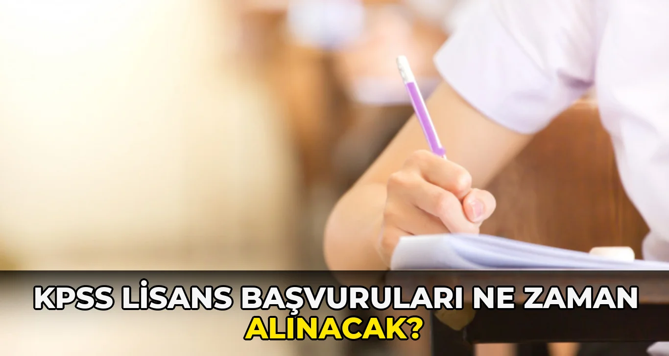 Kpss Lisans Başvuruları ne zaman alınacak?