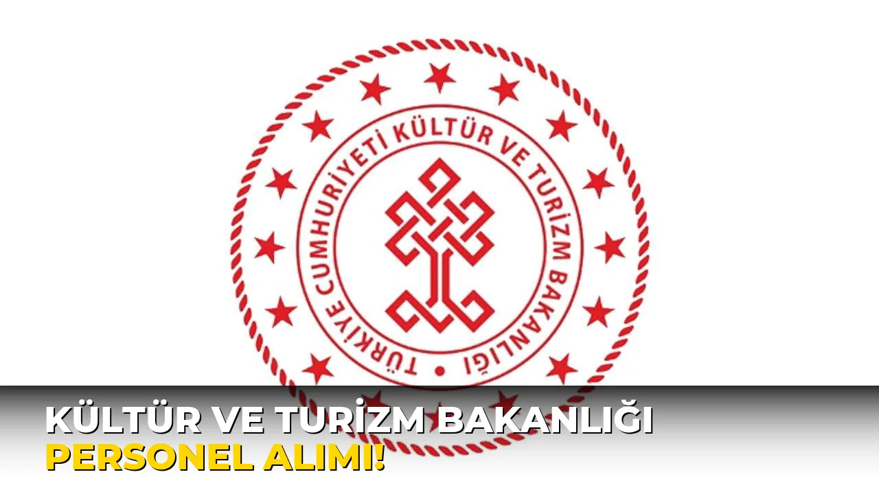 Kültür ve Turizm Bakanlığı Personel Alımı!