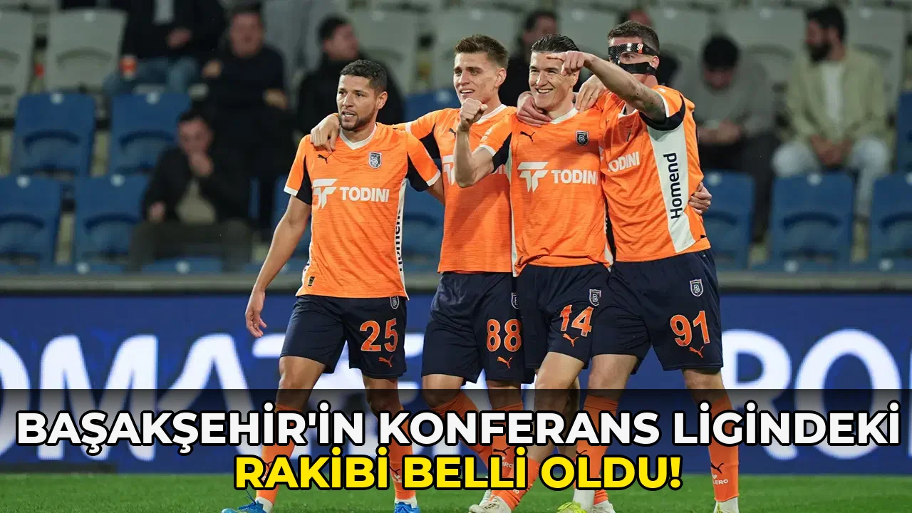 Başakşehir'in Konferans Ligindeki Rakibi Belli oldu!