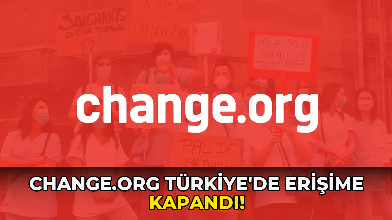 Change.org Türkiye'de erişime kapandı!