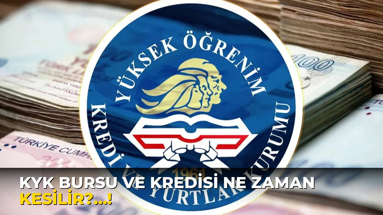 Kyk Bursu ve kredisi ne zaman kesilir?…!