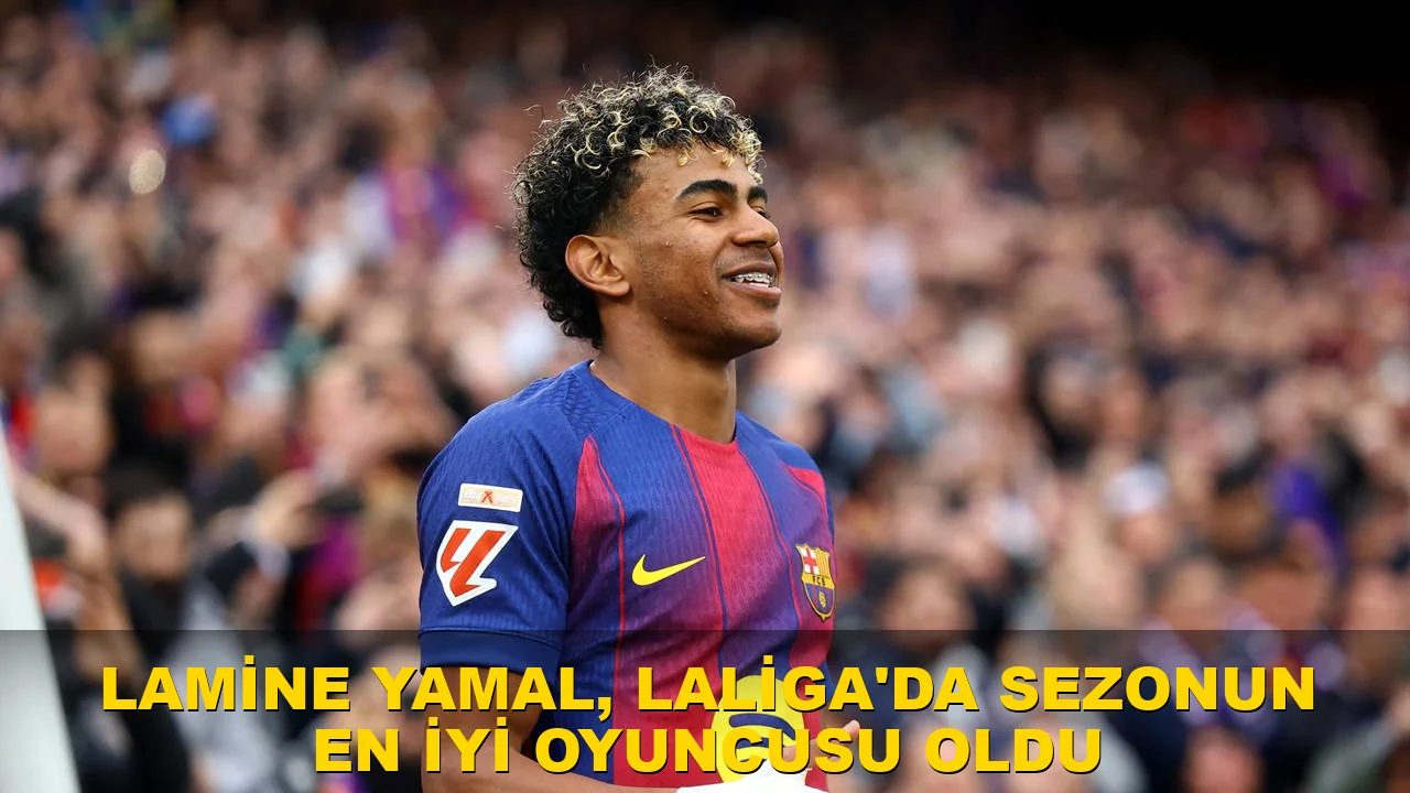 Lamine Yamal, LaLiga'da Sezonun En İyi Oyuncusu Oldu