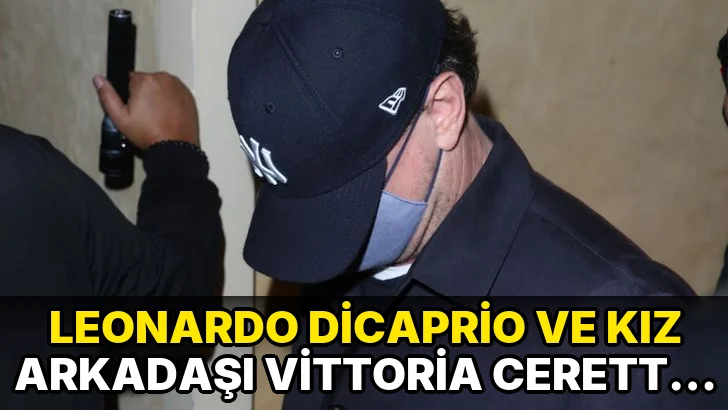 Leonardo DiCaprio ve kız arkadaşı Vittoria Ceretti Dünya…!