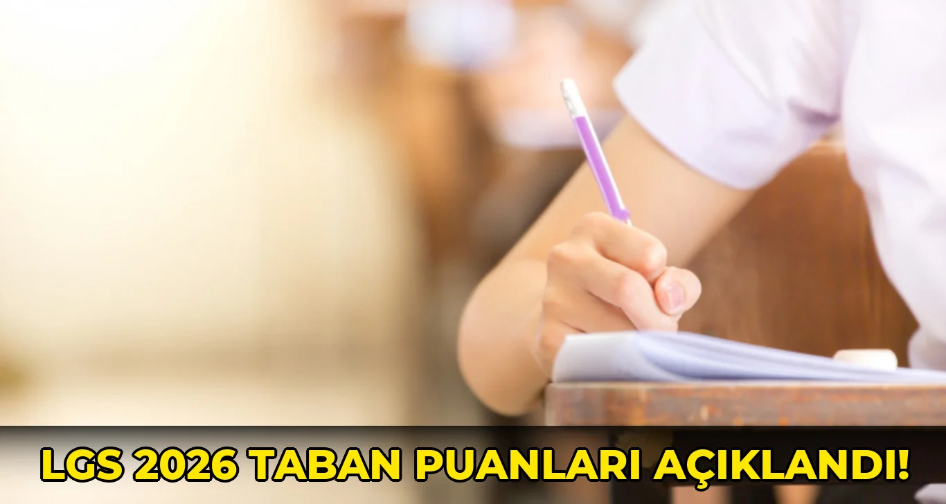 Lgs 2026 Taban Puanları açıklandı!