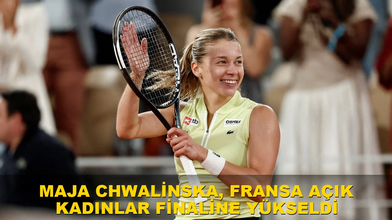 Fransa Açık'ta kadınlar finali için Maja Chwalinska hazır!