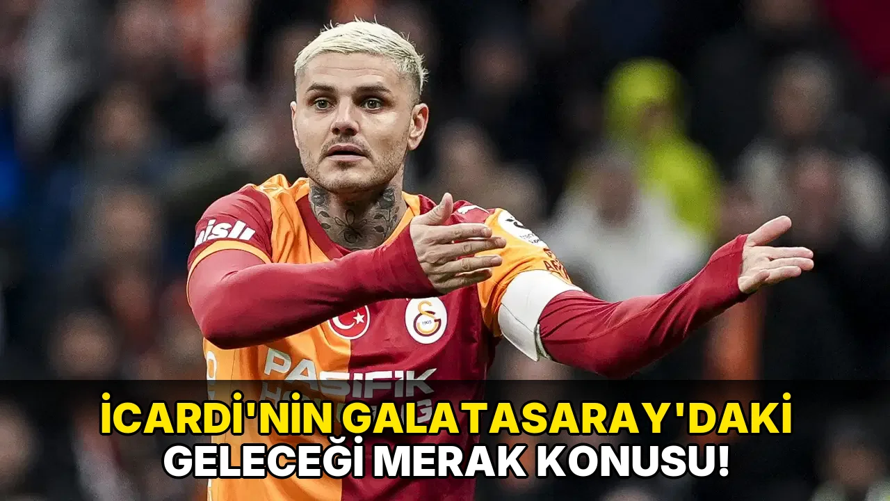 İcardi'nin Galatasaray'daki Geleceği Merak Konusu!