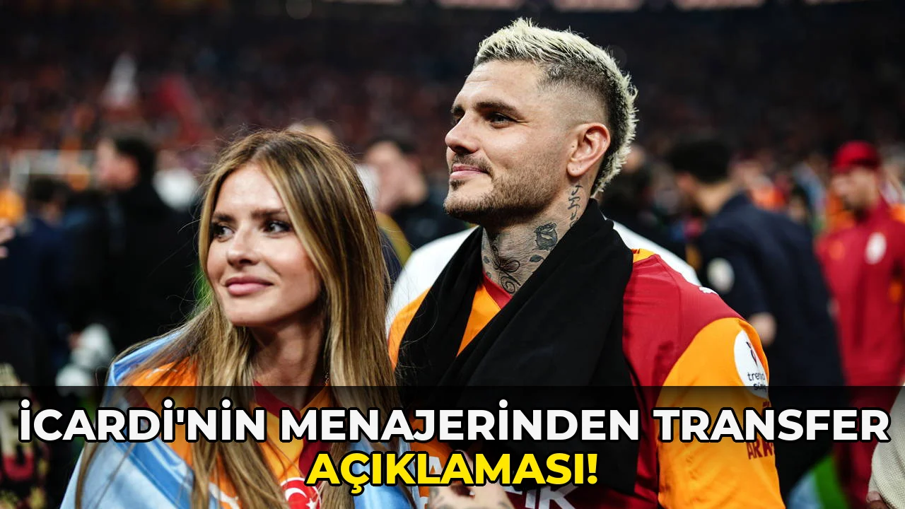 İcardi'nin Menajerinden transfer açıklaması!