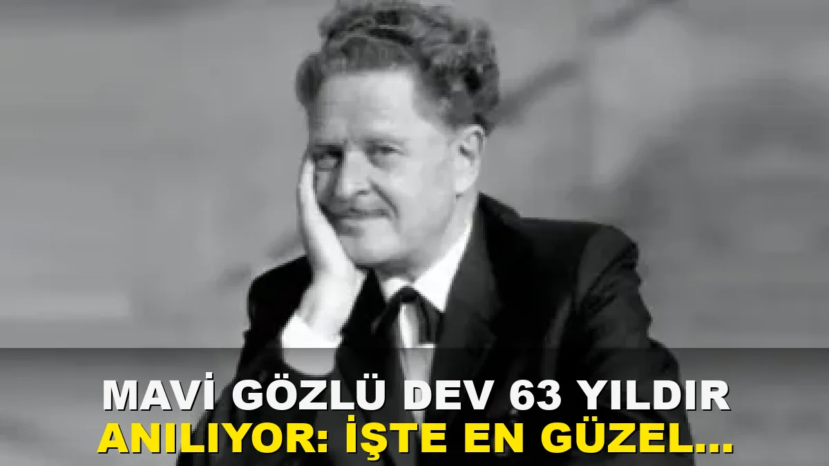 Mavi gözlü dev 63 yıldır anılıyor: İşte en güzel şiirleri!