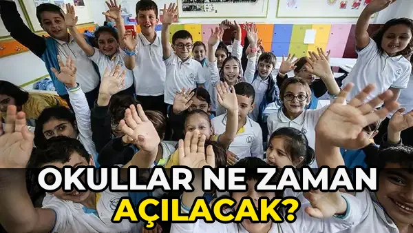 Okullar ne zaman açılacak?